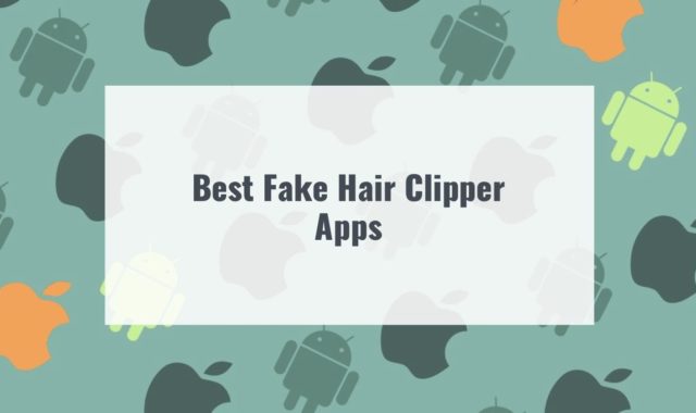 7 Best Fake Hair Clipper Apps for Android & iOS
