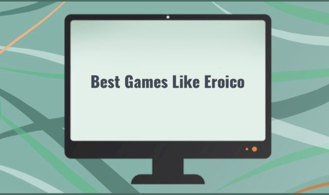 11 Best Games Like Eroico for PC