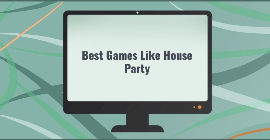11 Best Games Like House Party for PC Apps Like These. Best Apps for