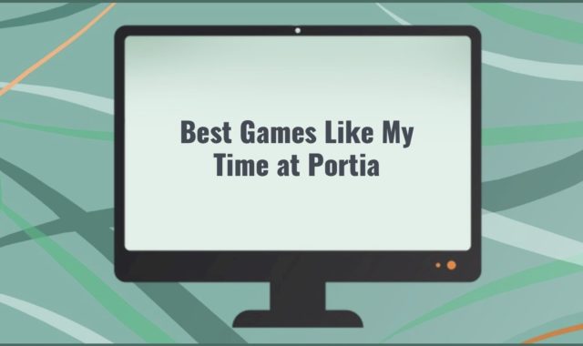 11 Best Games Like My Time at Portia for PC