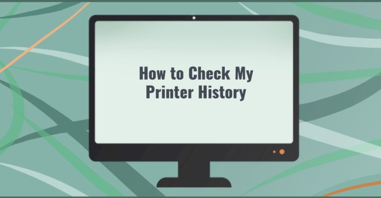 How to Check My Printer History