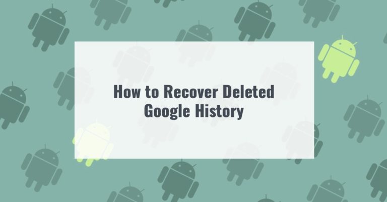 How to Recover Deleted Google History