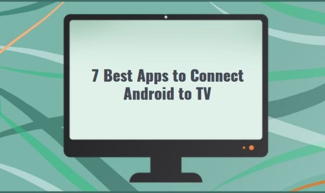 7 Best Apps to Connect Android to TV