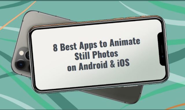 8 Best Apps to Animate Still Photos on Android & iOS