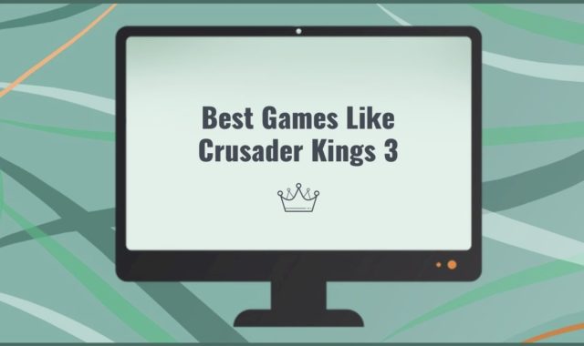 11 Best Games Like Crusader Kings 3 for PC