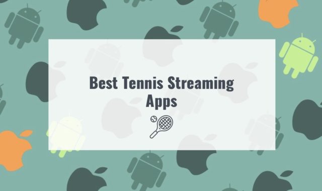9 Best Tennis Streaming Apps for Android & iOS