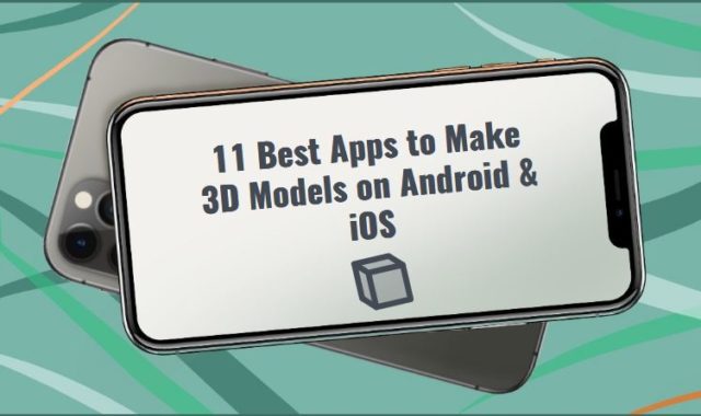 11 Best Apps to Make 3D Models on Android & iOS