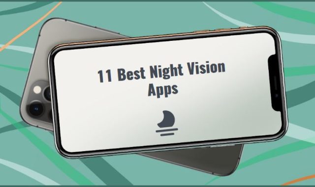 11 Best Night Vision Apps for Android & iOS