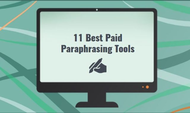 11 Best Paid Paraphrasing Tools in 2023 (PC, Android, iOS)