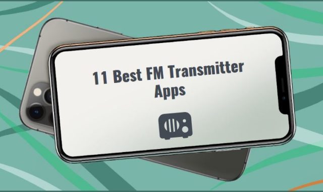 11 Best FM Transmitter Apps for Android & iOS