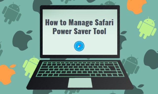 How to Manage Safari Power Saver Tool
