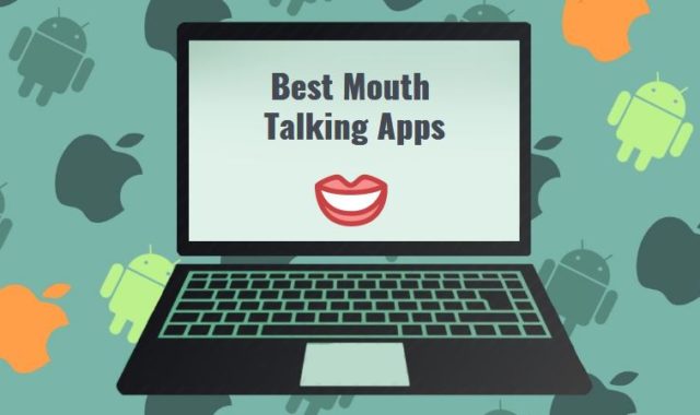 11 Best Mouth Talking Apps for PC, Android, iOS