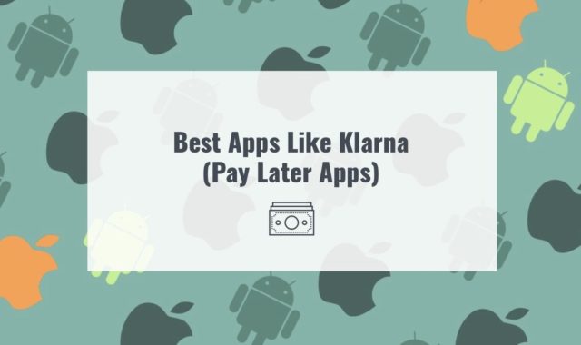 9 Best Apps Like Klarna (Pay Later Apps) in 2023