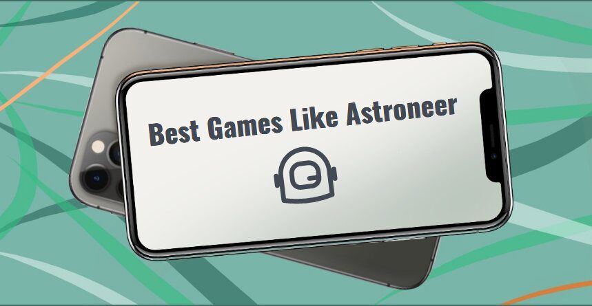 Best Games Like Astroneer