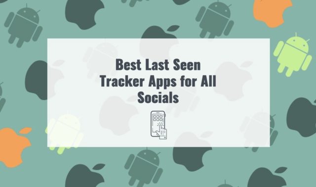13 Best Last Seen Tracker Apps for All Socials (Android & iOS)