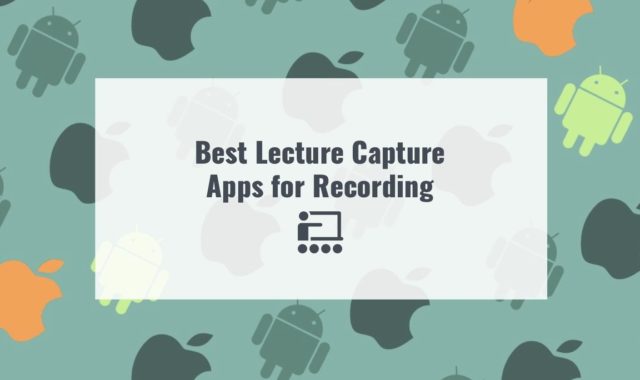 7 Best Lecture Capture Apps for Recording on Android & iOS