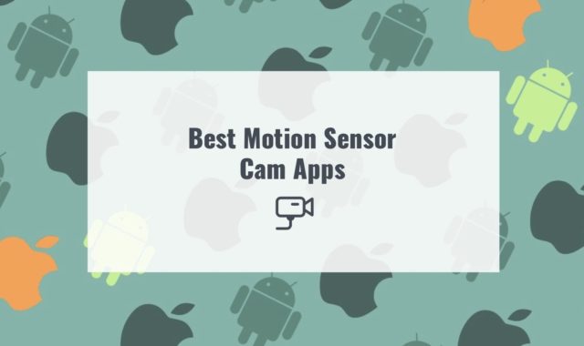 11 Best Motion Sensor Cam Apps for Android & iOS