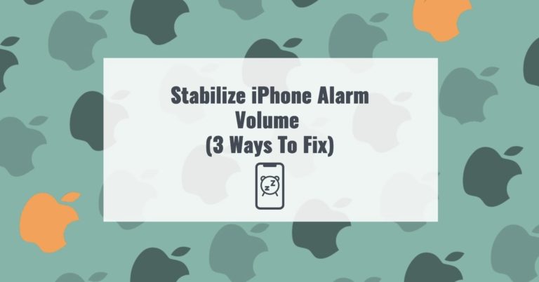 Stabilize iPhone Alarm Volume (3 Ways To Fix)