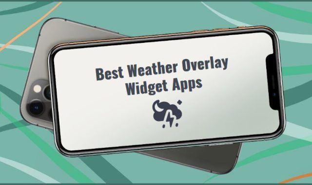 9 Best Weather Overlay Widget Apps for Android & iOS