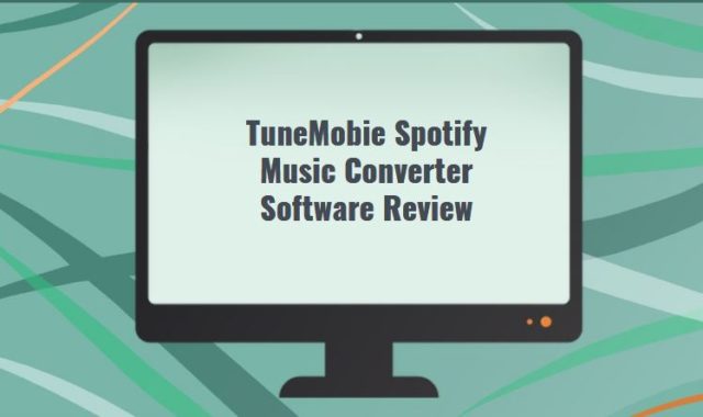 TuneMobie Spotify Music Converter Software Review
