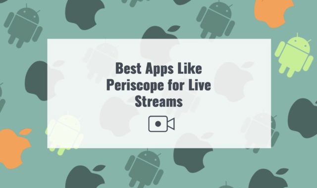 11 Best Apps Like Periscope for Live Streams on Android & iOS