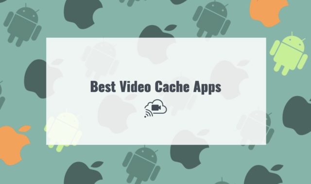 4 Best Video Cache Apps for Android & iOS