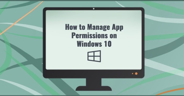 How to Manage App Permissions on Windows 10