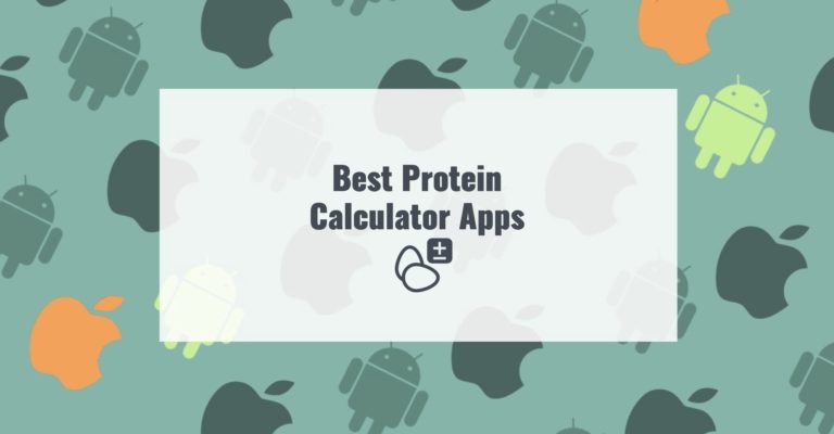 9 Best Protein Calculator Apps for Android & iOS