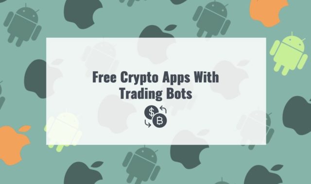 9 Free Crypto Apps With Trading Bots (Android & iOS)