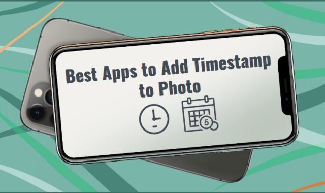 7 Best Apps to Add Timestamp to Photo (Android & iOS)
