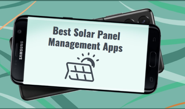 7 Best Solar Panel Management Apps  for Android & iOS