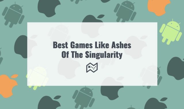 11 Best Games Like Ashes Of The Singularity for Android & iOS