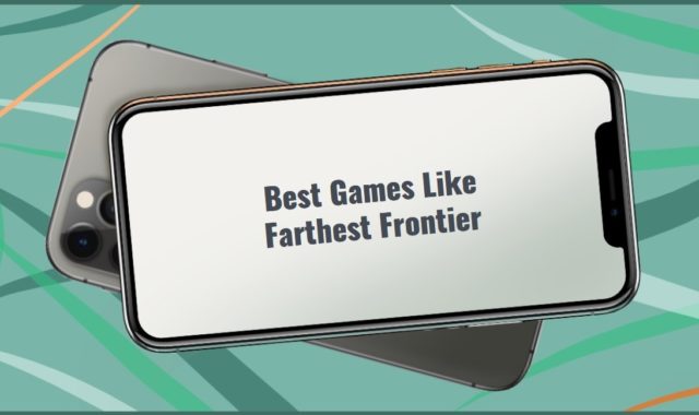 9 Best Games Like Farthest Frontier To Play On Mobile