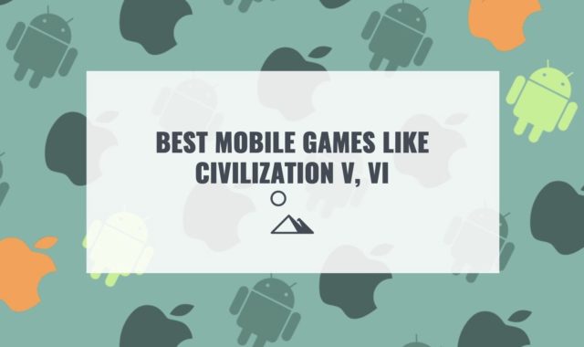 11 Best Mobile Games Like Civilization V, VI