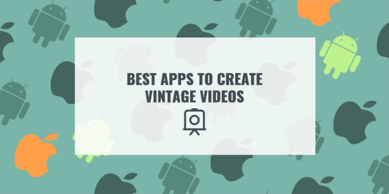 BEST APPS TO CREATE VINTAGE VIDEOS