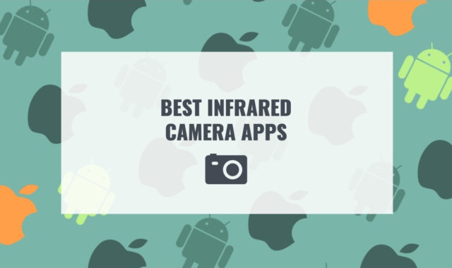 6 Best Infrared Camera Apps for Android & iOS