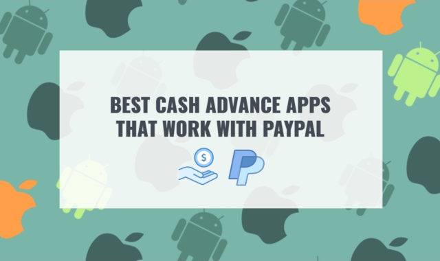 13 Best Cash Advance Apps that Work with PayPal