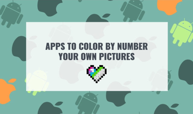 Top 7 Apps to Color by Number Your Own Pictures