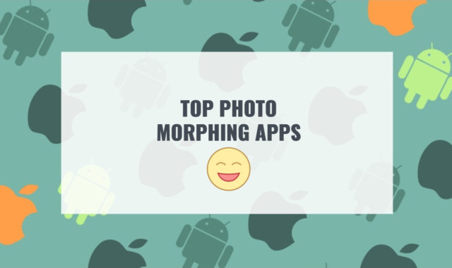 Top 10 Photo Morphing Apps for Android & iOS