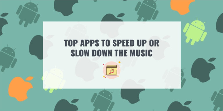 TOP APPS TO SPEED UP OR SLOW DOWN THE MUSIC