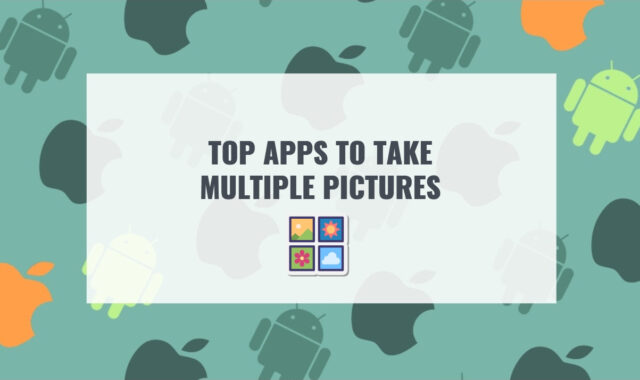 Top 10 Apps to Take Multiple Pictures on Android & iPhone