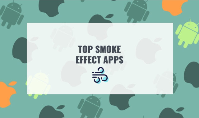 Top 10 Smoke Effect Apps for Android & iOS