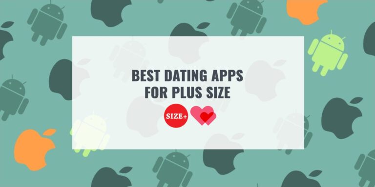 BEST DATING APPS FOR PLUS SIZE