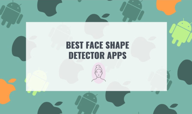 7 Best Face Shape Detector Apps for Android & iOS