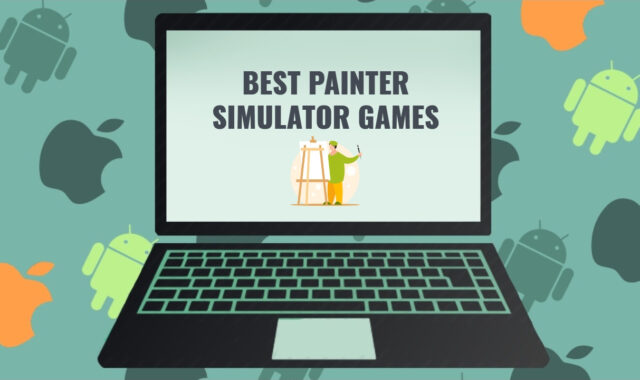 8 Best Painter Simulator Games for Android, iOS, Windows