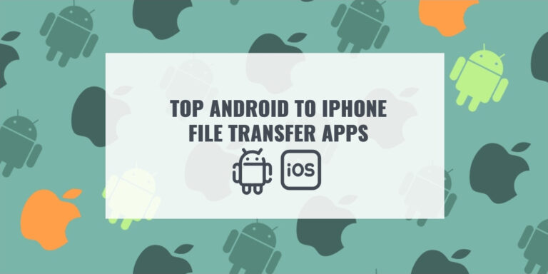 TOP ANDROID TO IPHONE FILE TRANSFER APPS